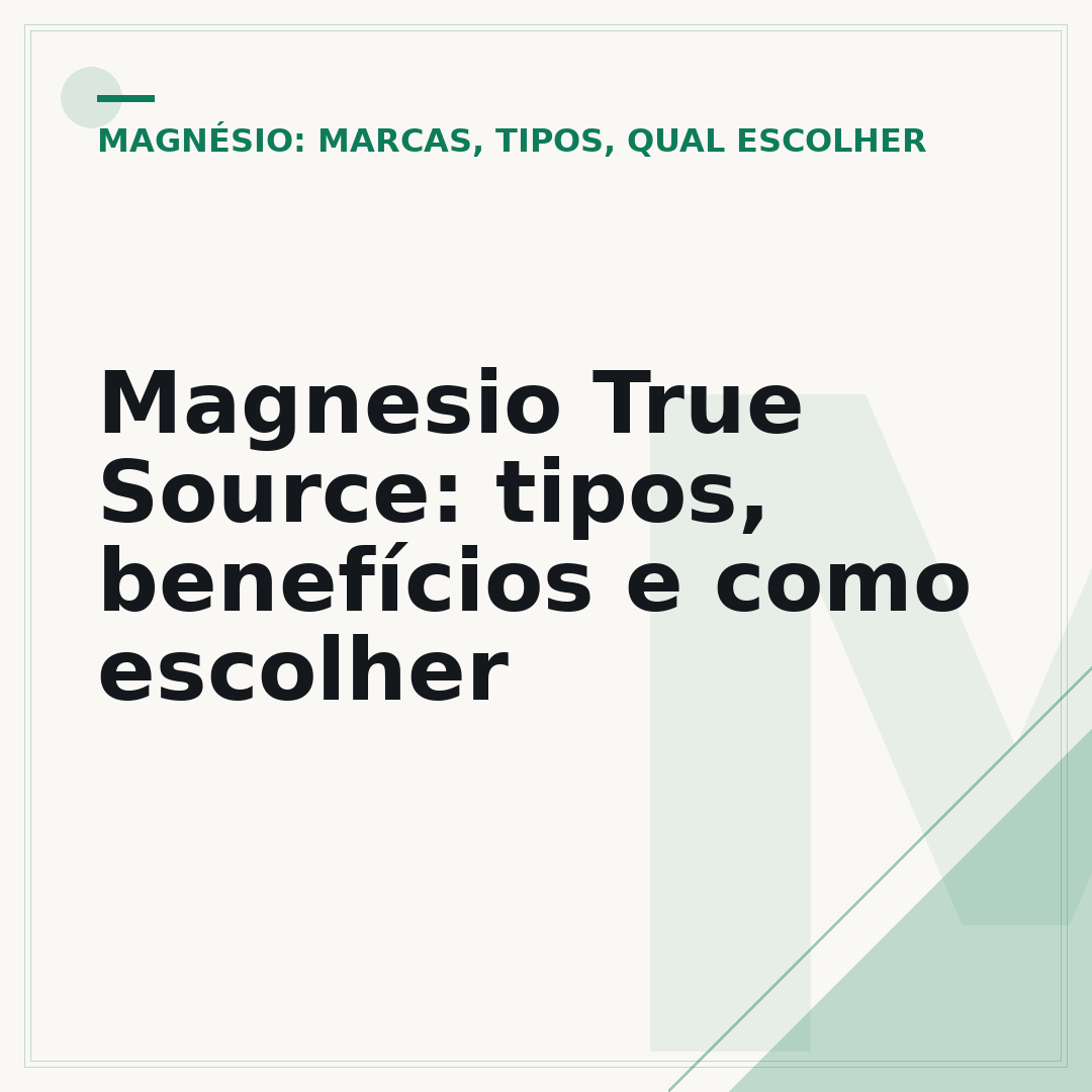 Magnesio True Source: tipos, benefícios e como escolher