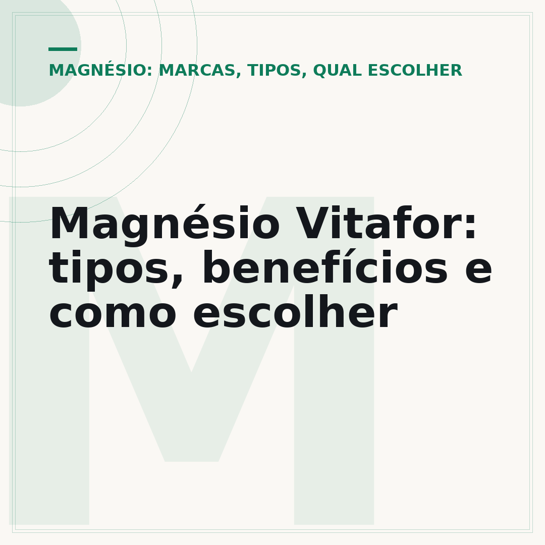 Magnésio Vitafor: tipos, benefícios e como escolher