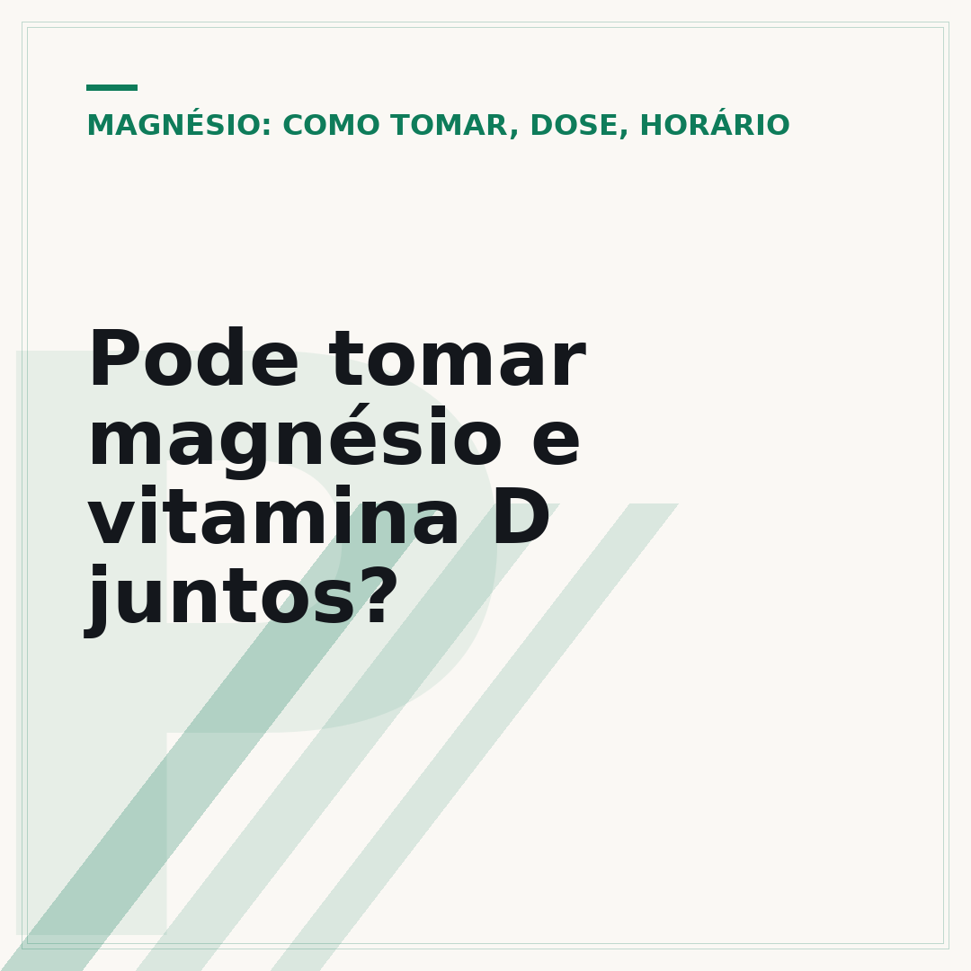 Pode tomar magnésio e vitamina D juntos?