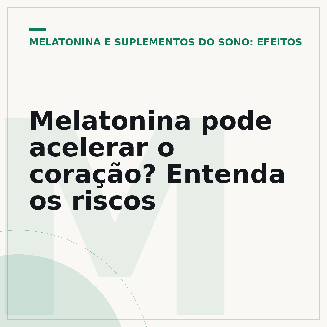 Melatonina pode acelerar o coração? Entenda os riscos