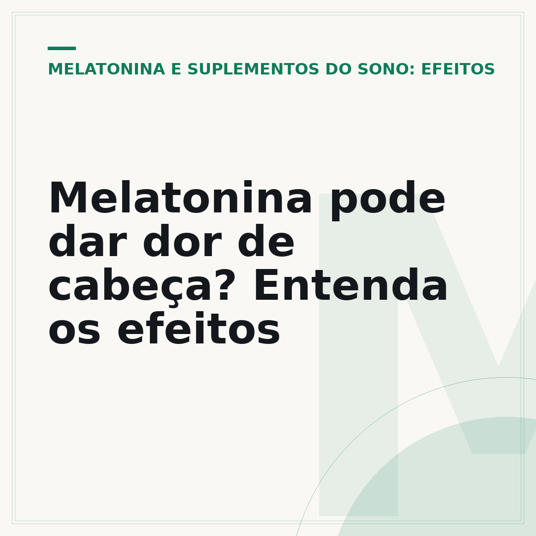 Melatonina pode dar dor de cabeça? Entenda os efeitos