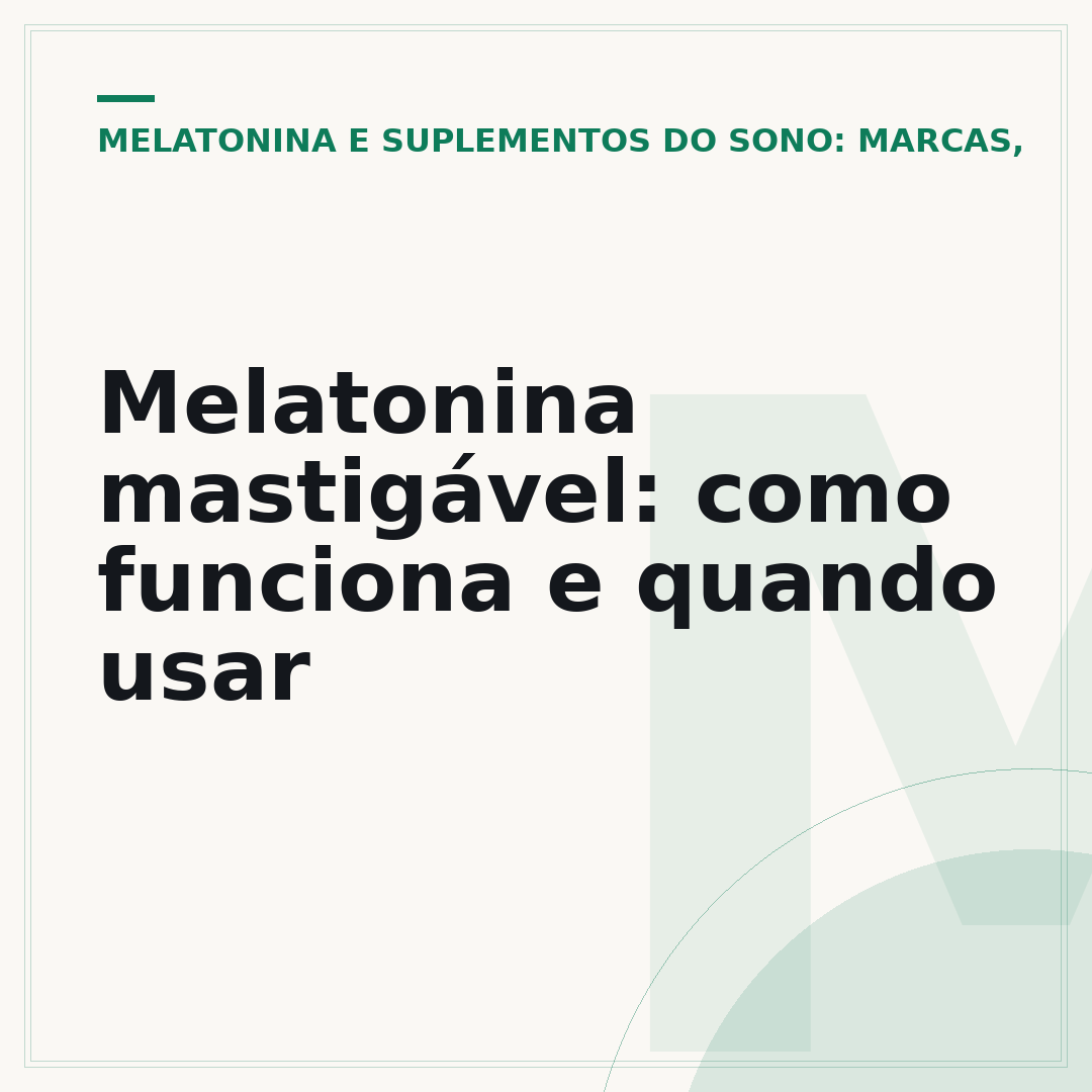 Melatonina mastigável: como funciona e quando usar