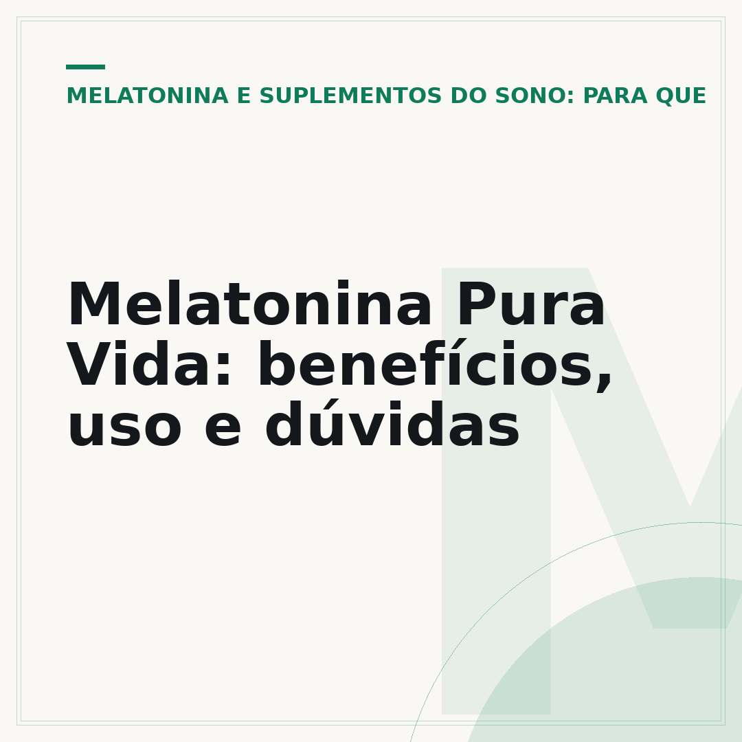 Melatonina Pura Vida: benefícios, uso e dúvidas