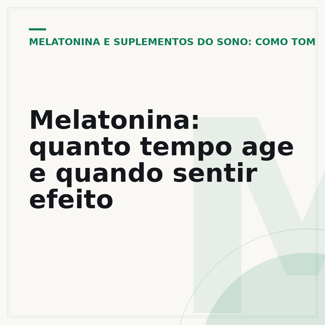 Melatonina: quanto tempo age e quando sentir efeito