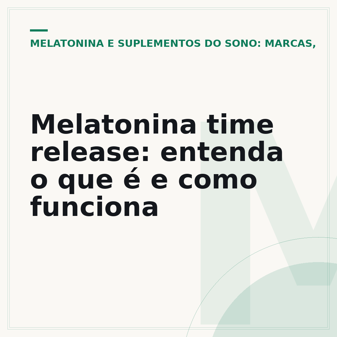 Melatonina time release: entenda o que é e como funciona