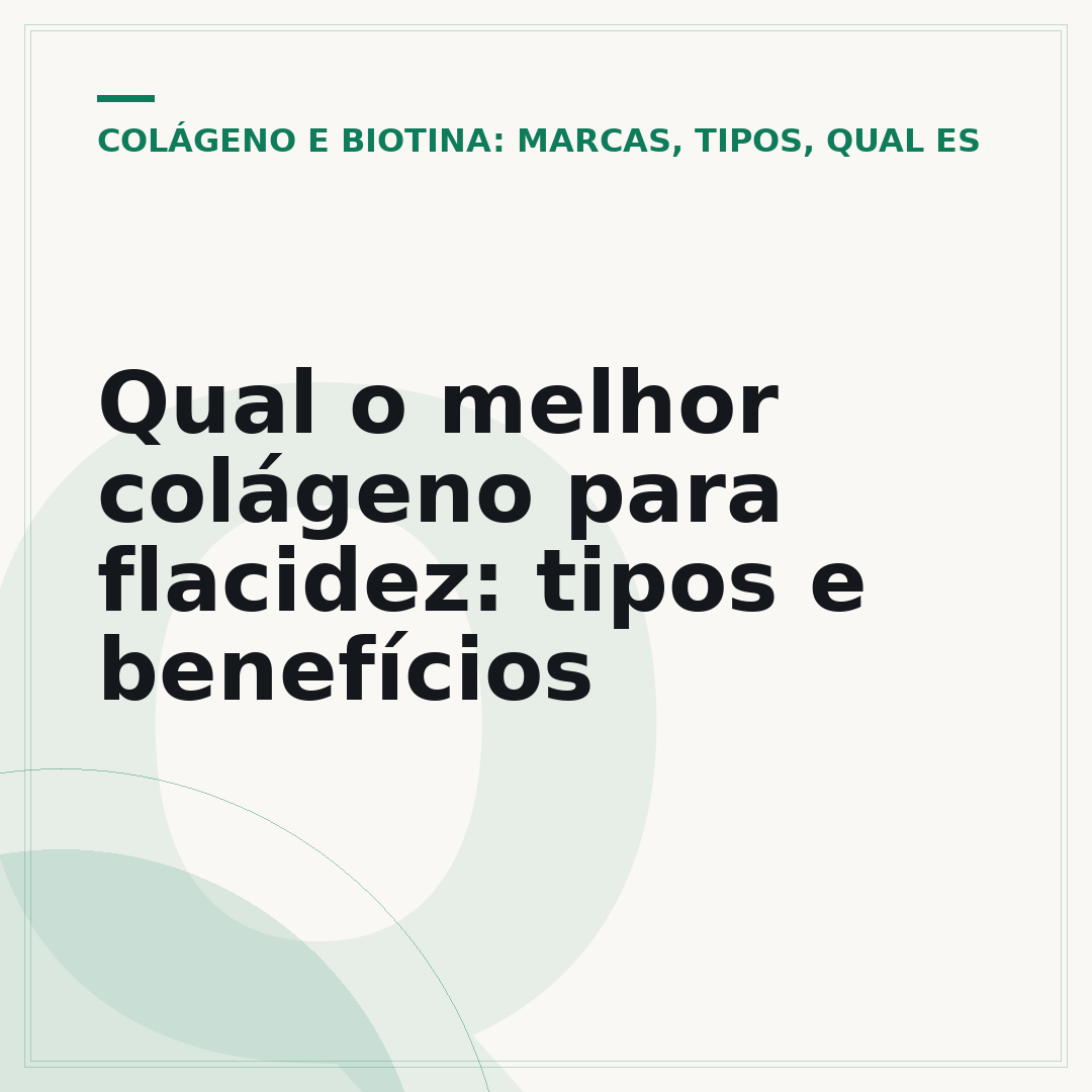 Qual o melhor colágeno para flacidez: tipos e benefícios