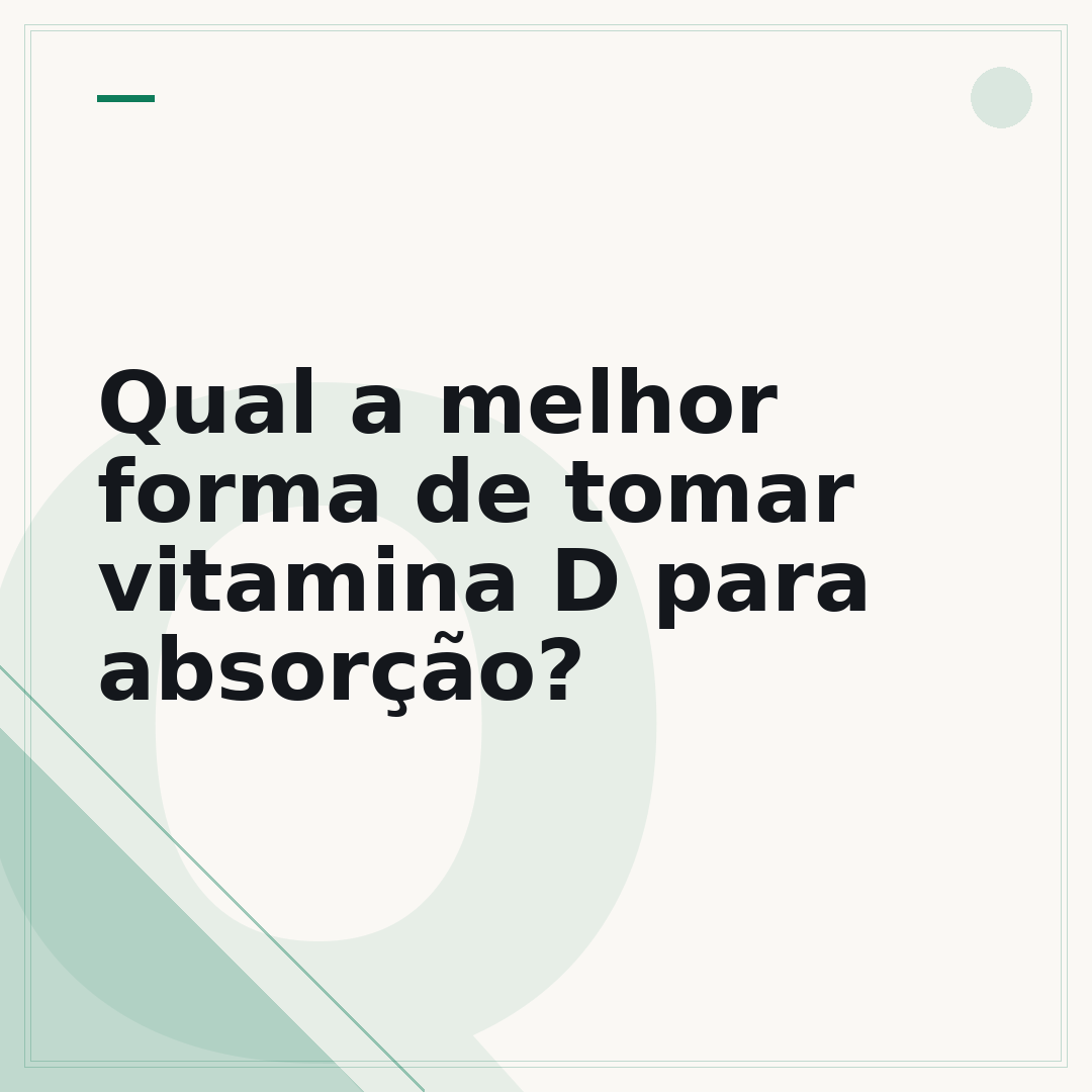 Qual a melhor forma de tomar vitamina D para absorção?