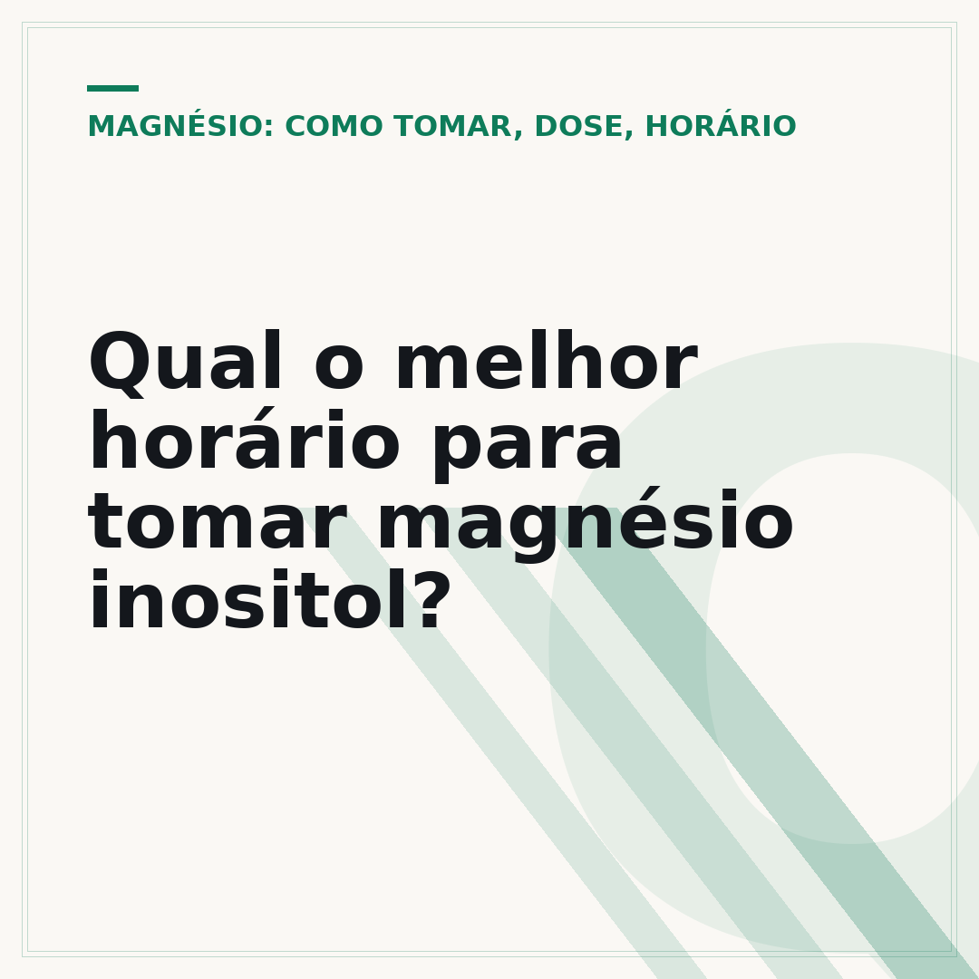 Qual o melhor horário para tomar magnésio inositol?