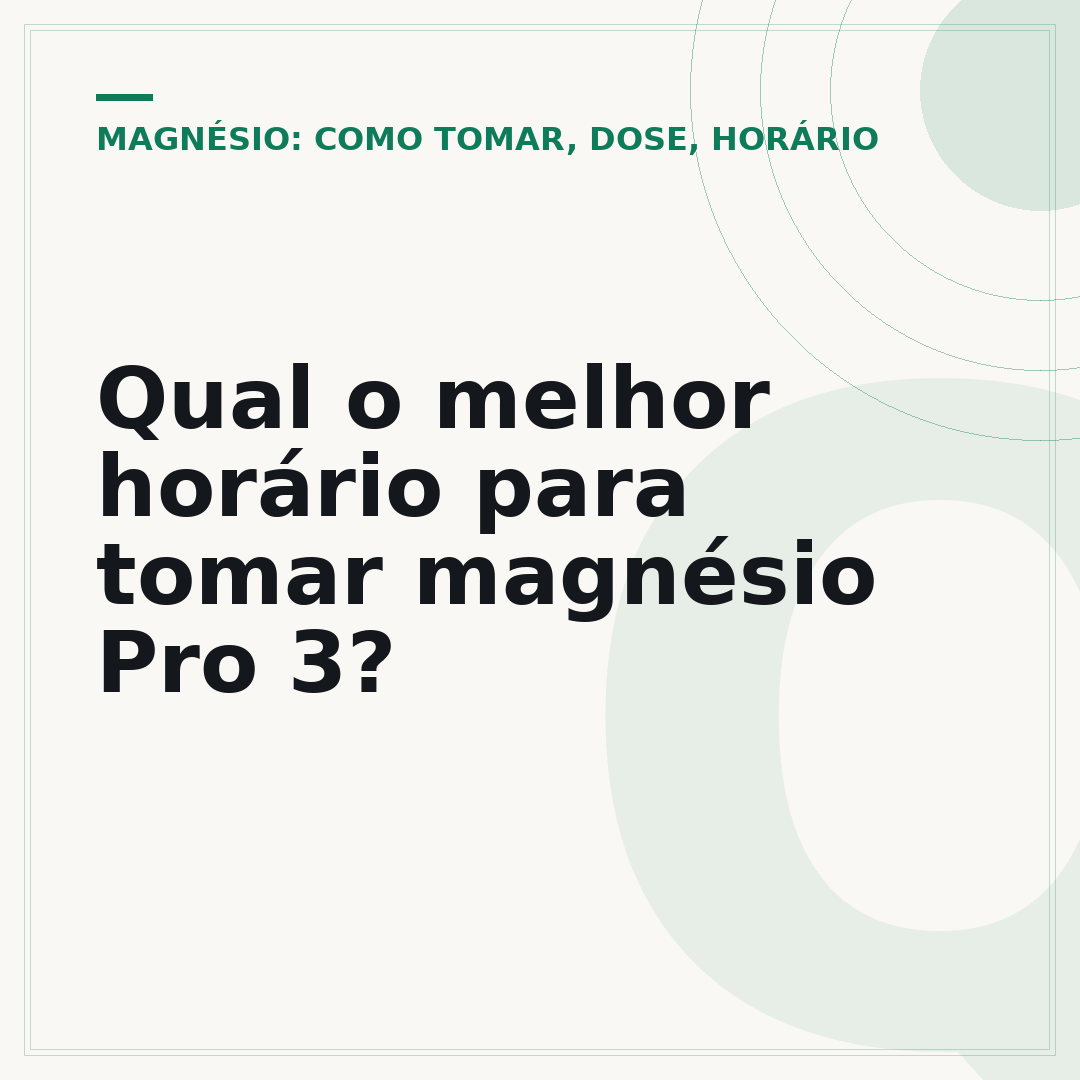Qual o melhor horário para tomar magnésio Pro 3?