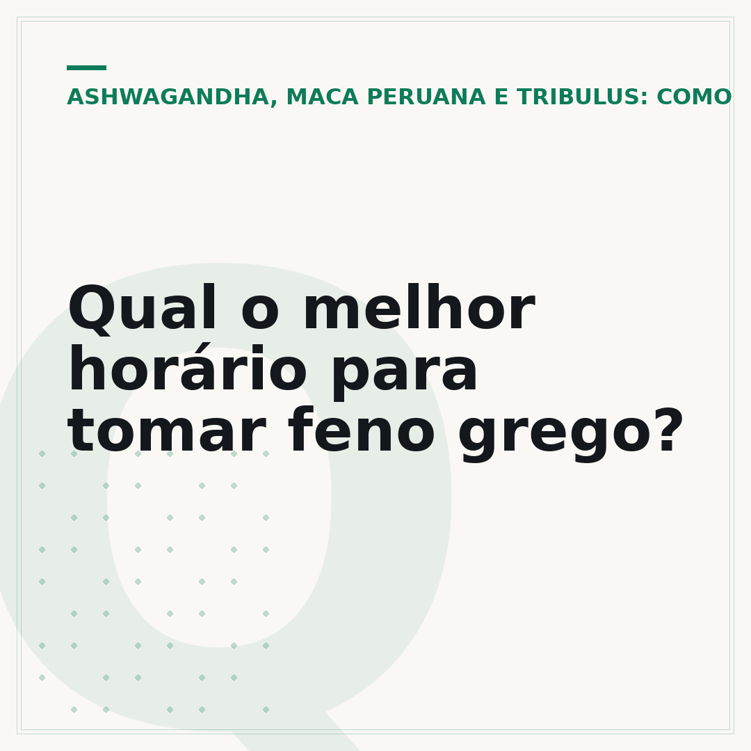 Qual o melhor horário para tomar feno grego?