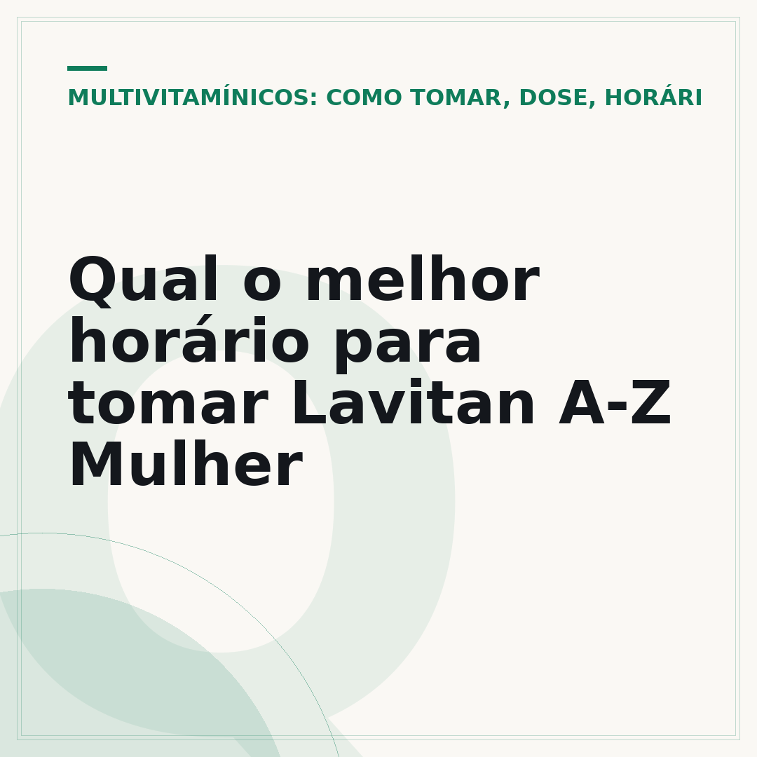 Qual o melhor horário para tomar Lavitan A-Z Mulher