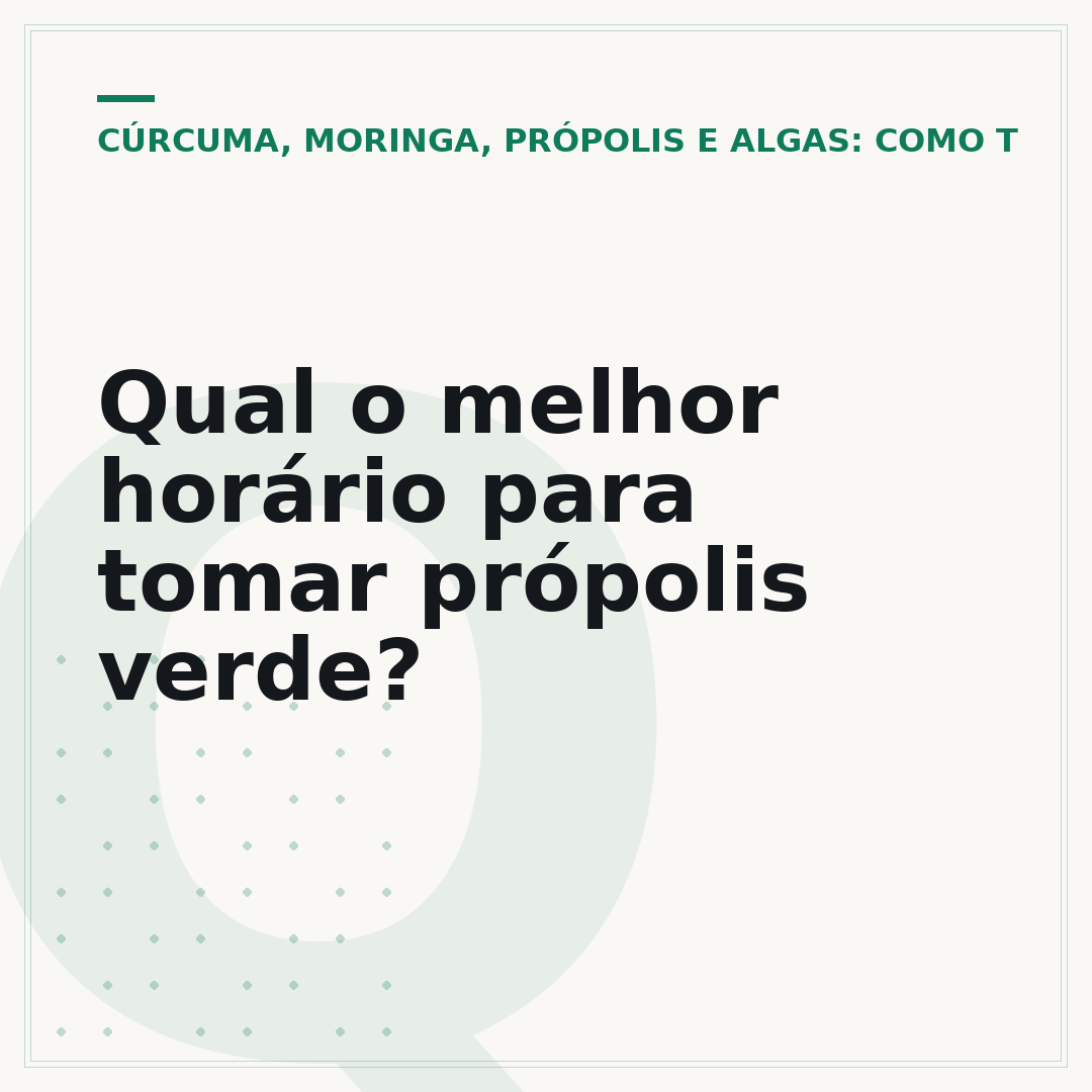 Qual o melhor horário para tomar própolis verde?