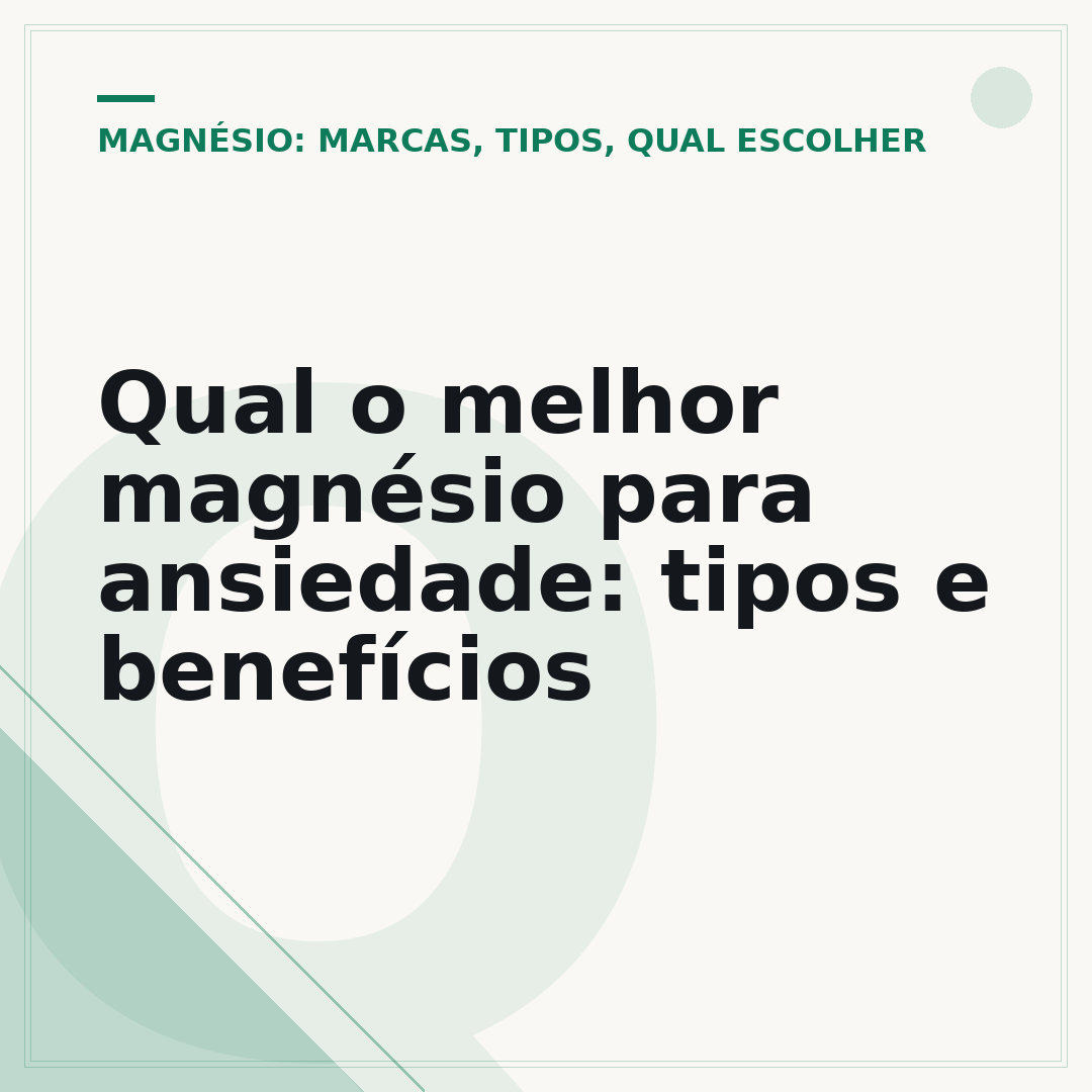 Qual o melhor magnésio para ansiedade: tipos e benefícios