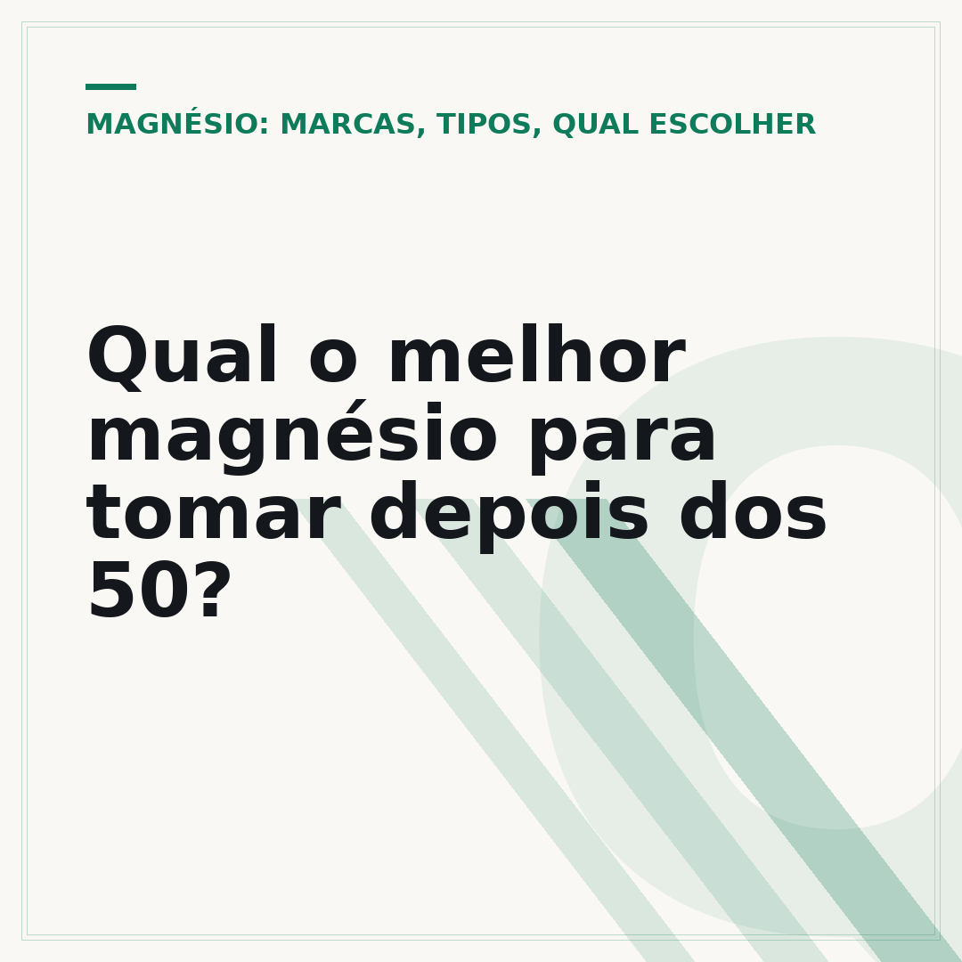 Qual o melhor magnésio para tomar depois dos 50?