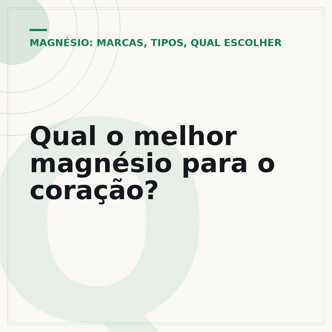 Qual o melhor magnésio para o coração?