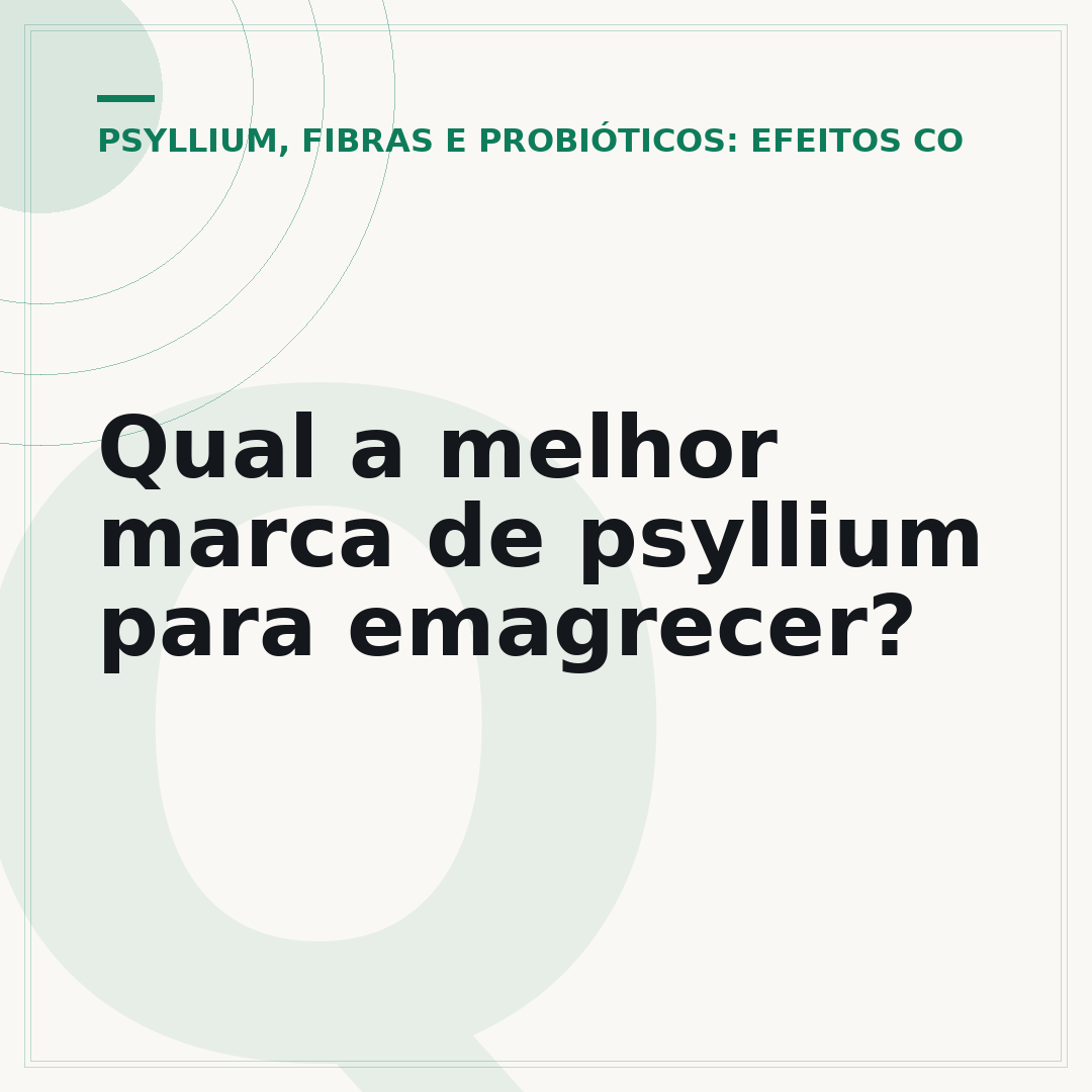 Qual a melhor marca de psyllium para emagrecer?