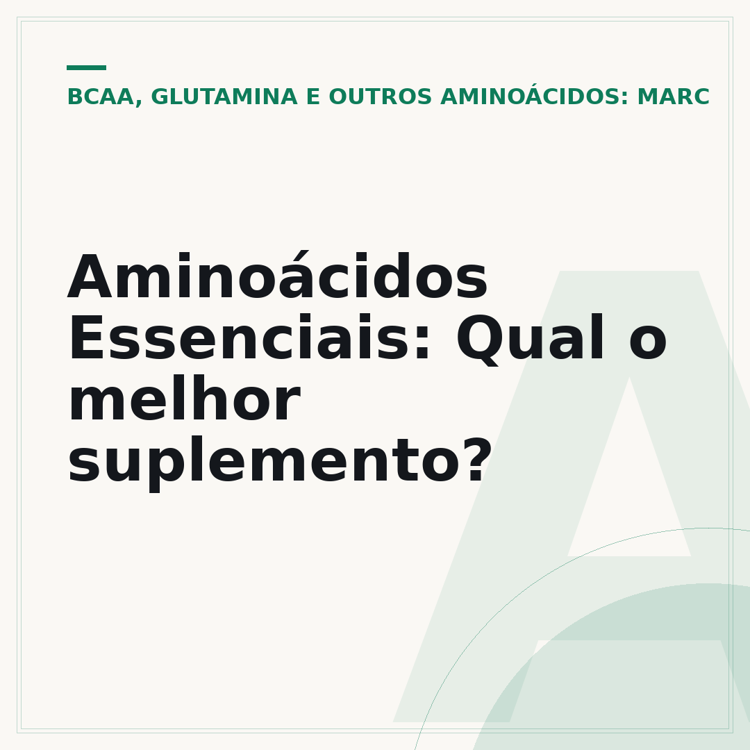 Aminoácidos Essenciais: Qual o melhor suplemento?