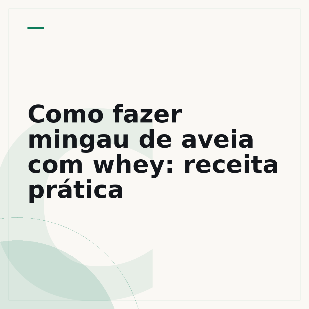 Como fazer mingau de aveia com whey: receita prática