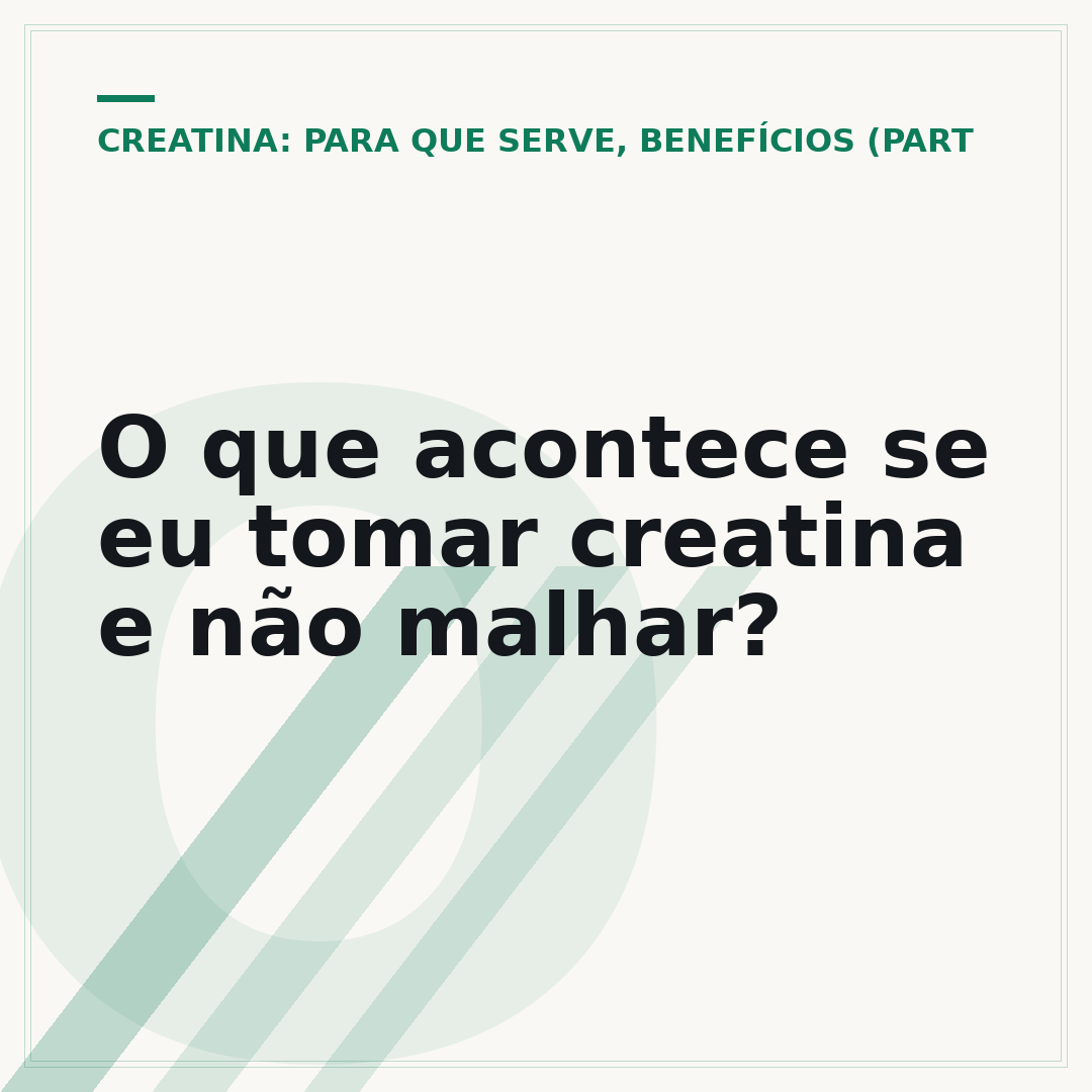 O que acontece se eu tomar creatina e não malhar?