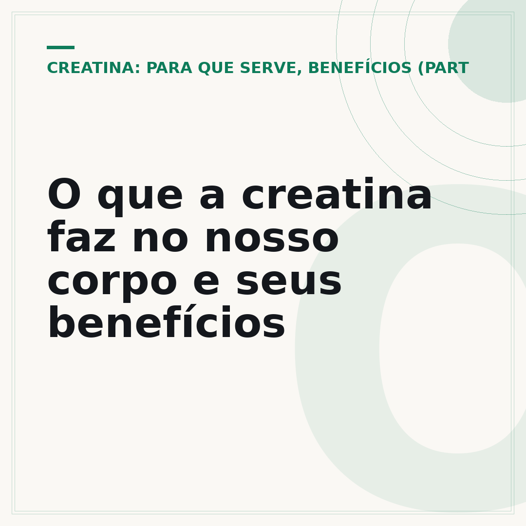 O que a creatina faz no nosso corpo e seus benefícios