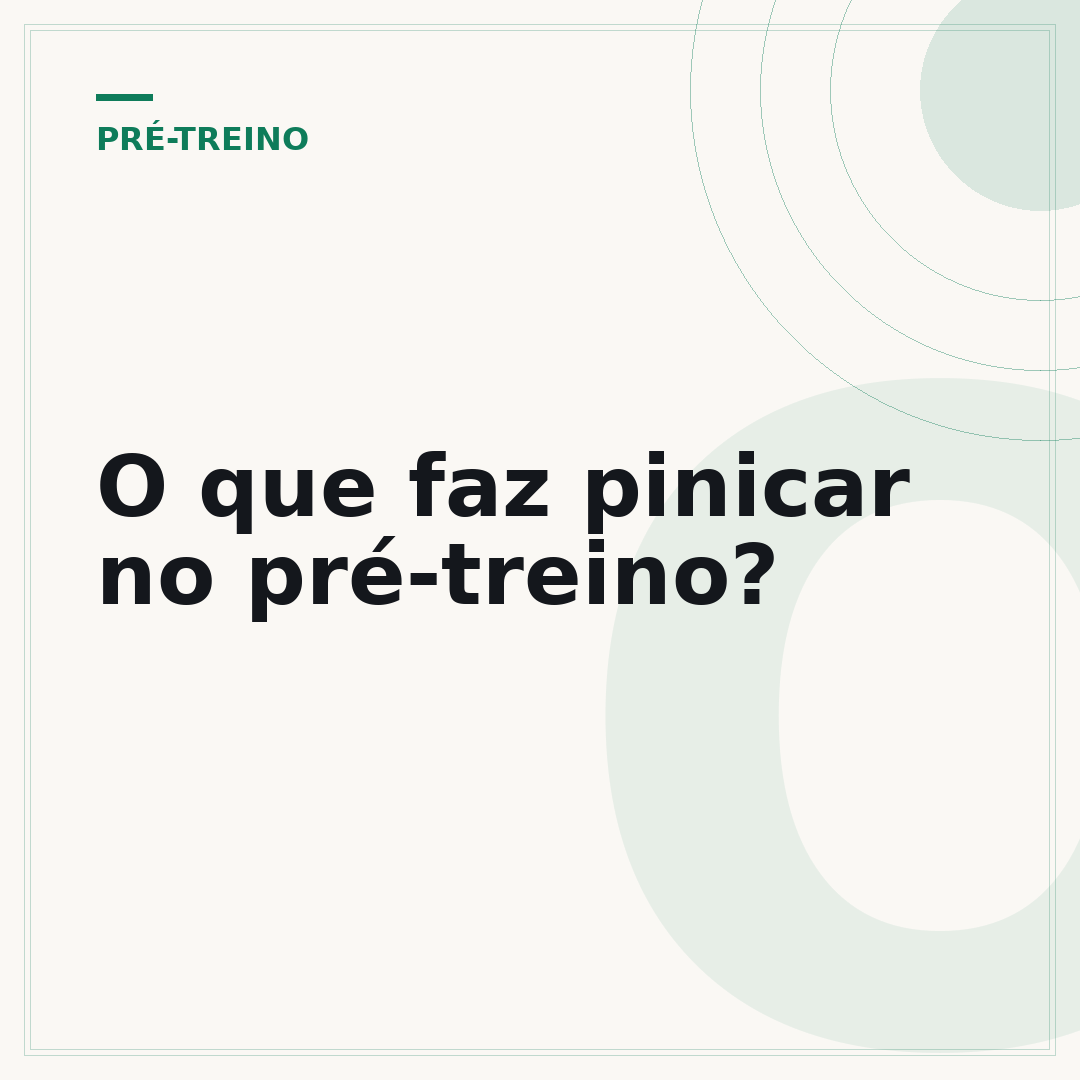O que faz pinicar no pré-treino?