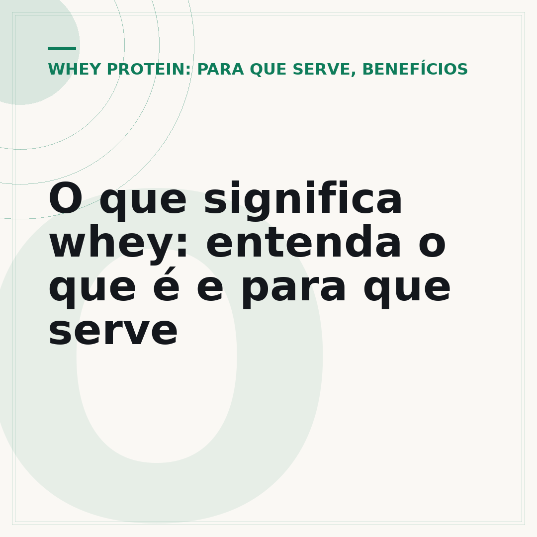 O que significa whey: entenda o que é e para que serve