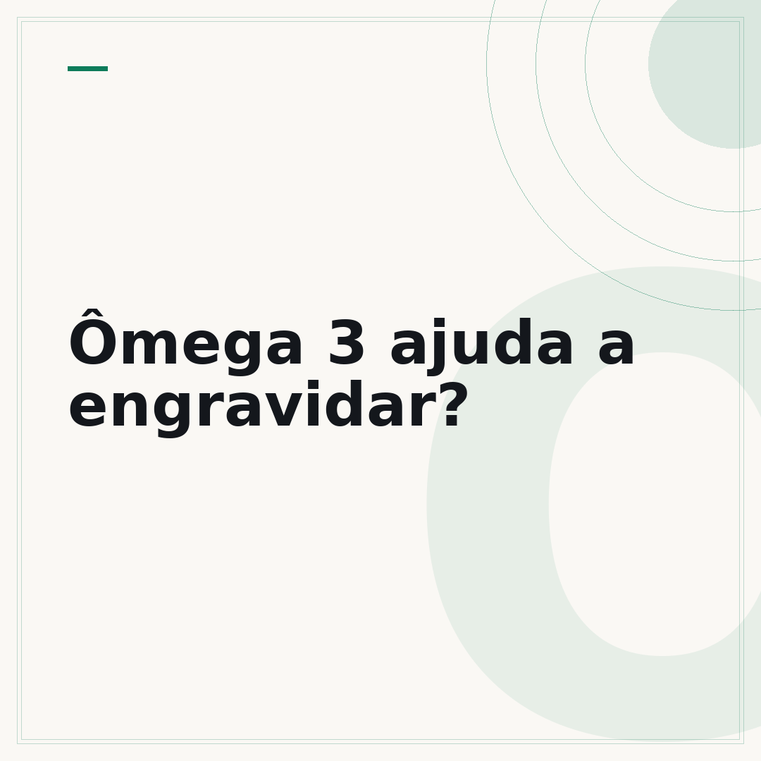 Ômega 3 ajuda a engravidar?