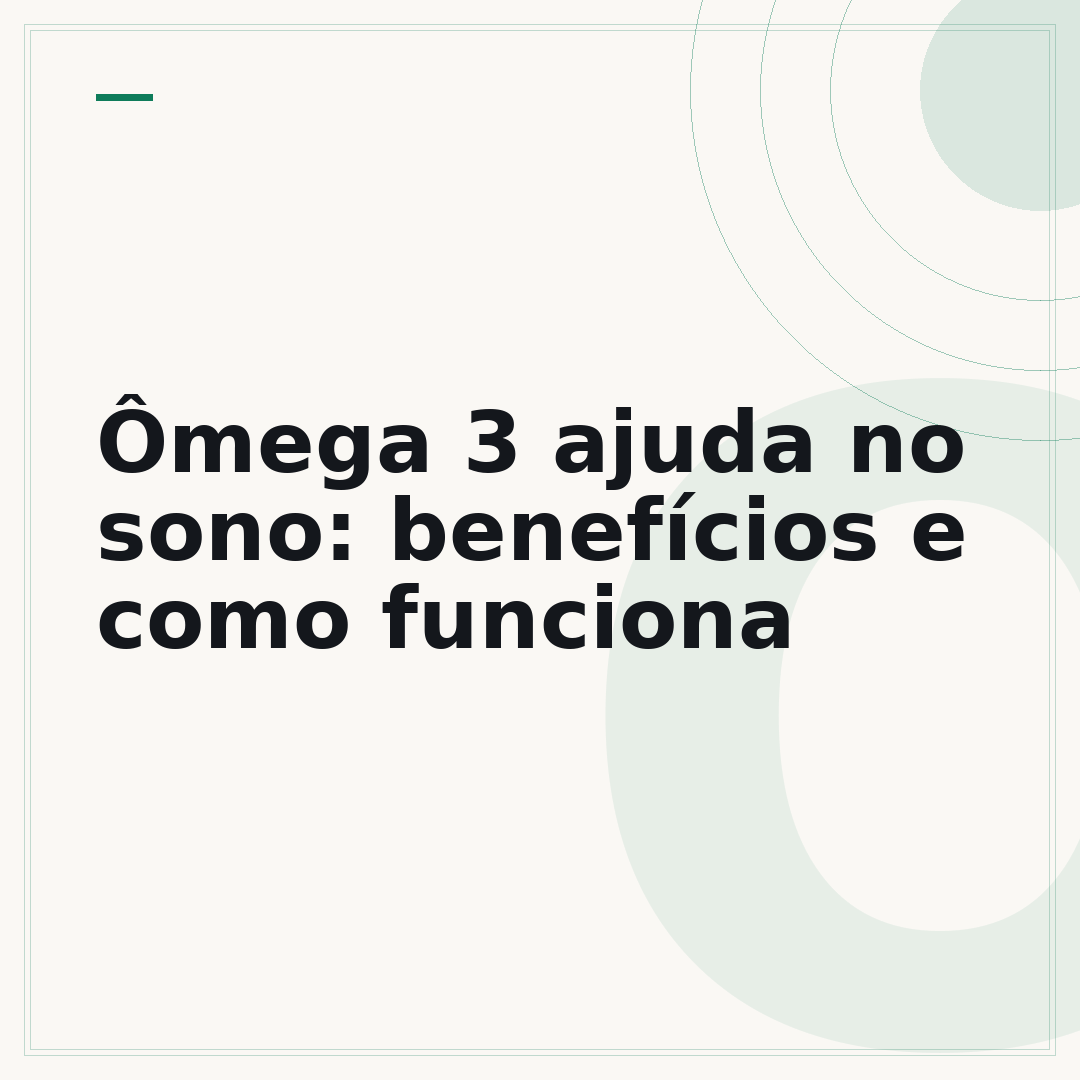 Ômega 3 ajuda no sono: benefícios e como funciona