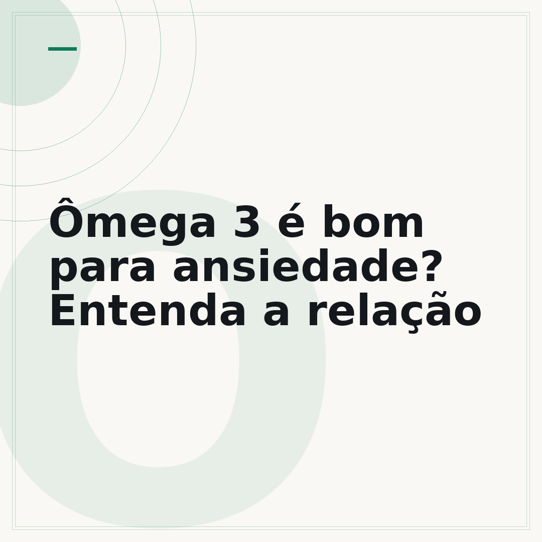 Ômega 3 é bom para ansiedade? Entenda a relação