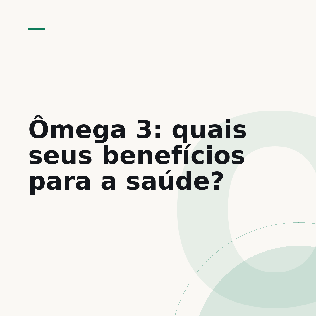 Ômega 3: quais seus benefícios para a saúde?