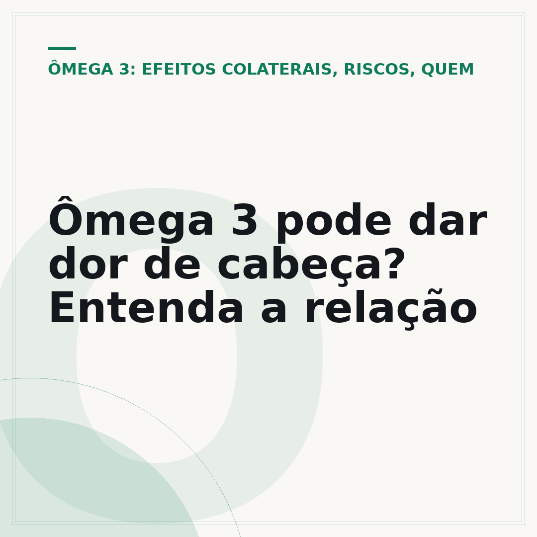 Ômega 3 pode dar dor de cabeça? Entenda a relação
