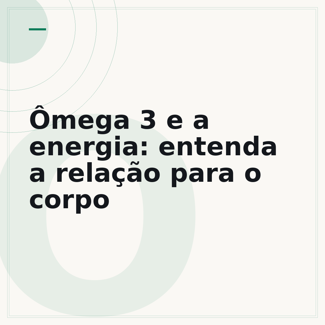 Ômega 3 e a energia: entenda a relação para o corpo