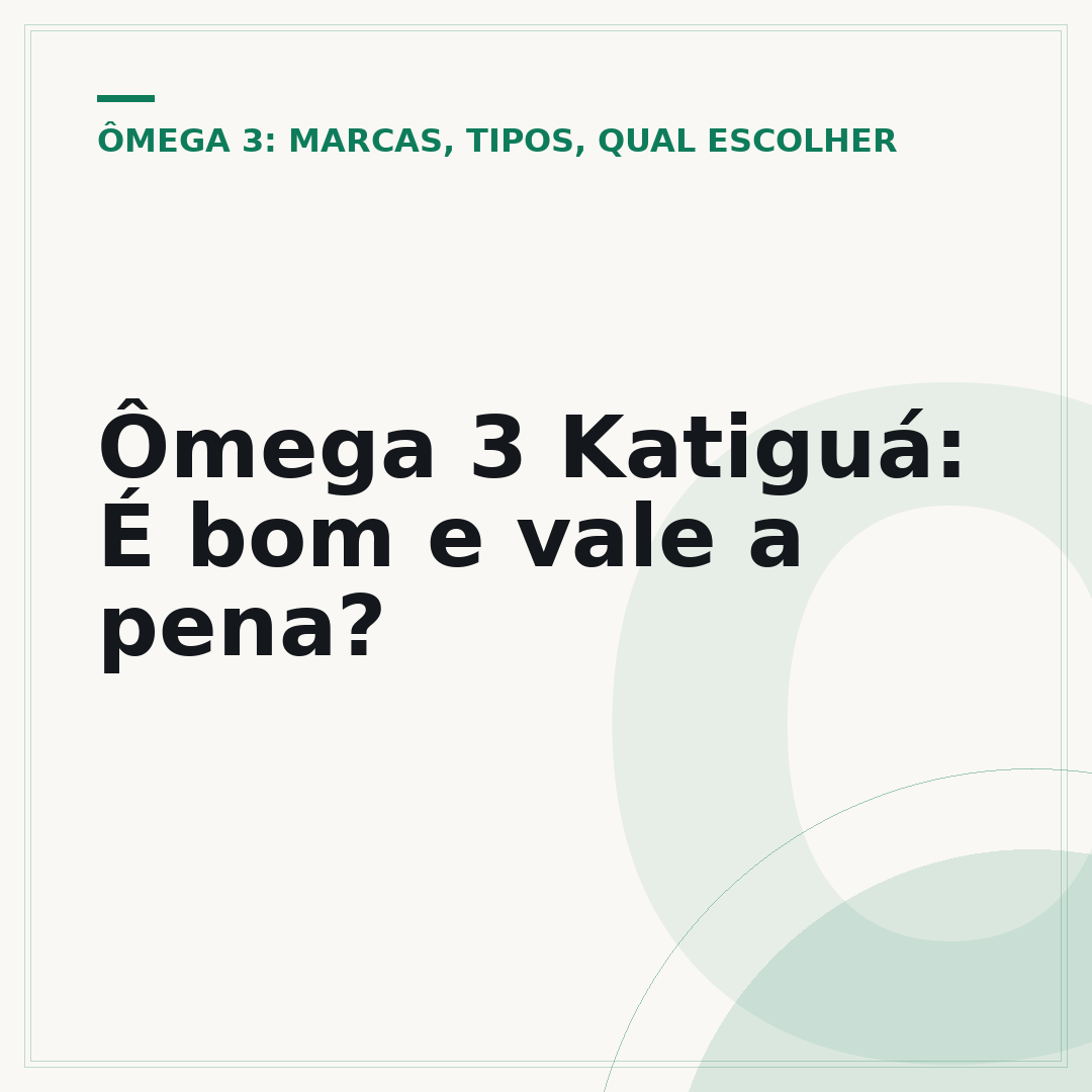 Ômega 3 Katiguá: É bom e vale a pena?