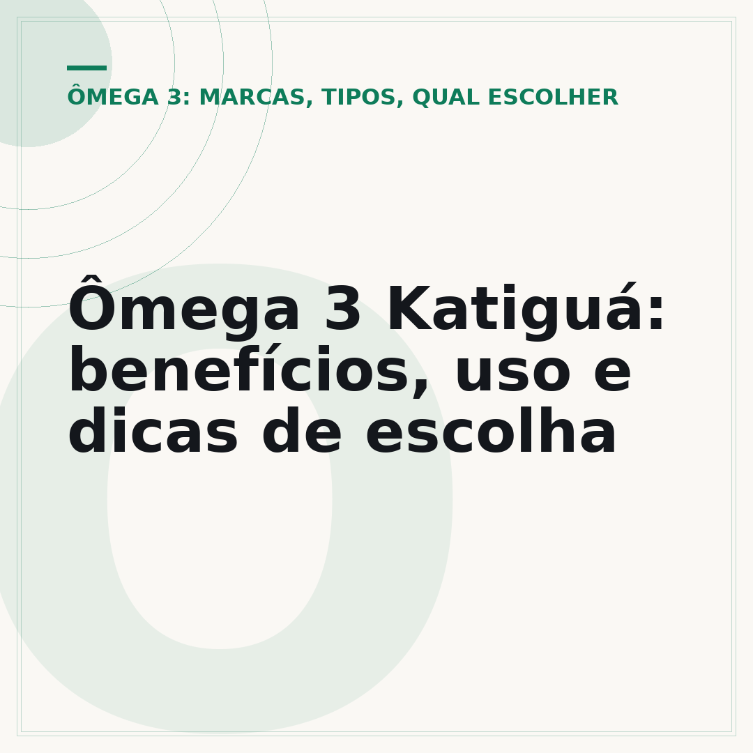 Ômega 3 Katiguá: benefícios, uso e dicas de escolha