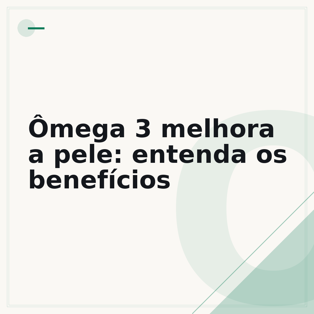 Ômega 3 melhora a pele: entenda os benefícios