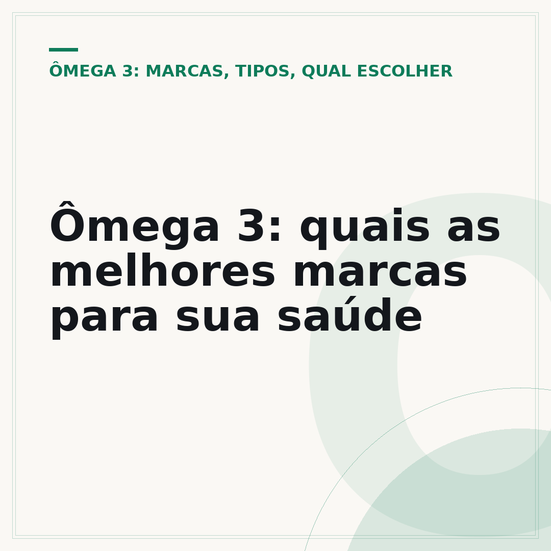 Ômega 3: quais as melhores marcas para sua saúde