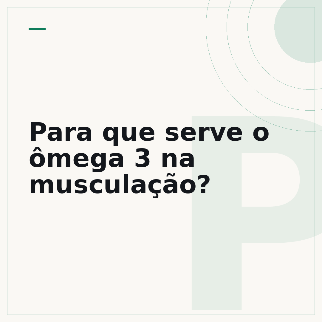 Para que serve o ômega 3 na musculação?