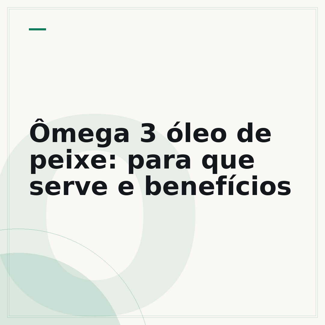 Ômega 3 óleo de peixe: para que serve e benefícios