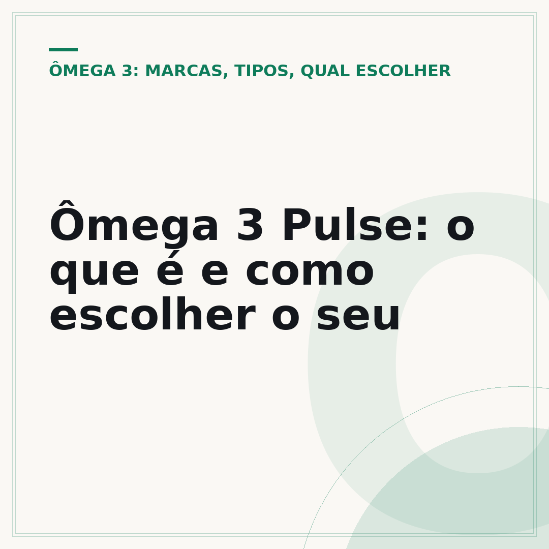 Ômega 3 Pulse: o que é e como escolher o seu
