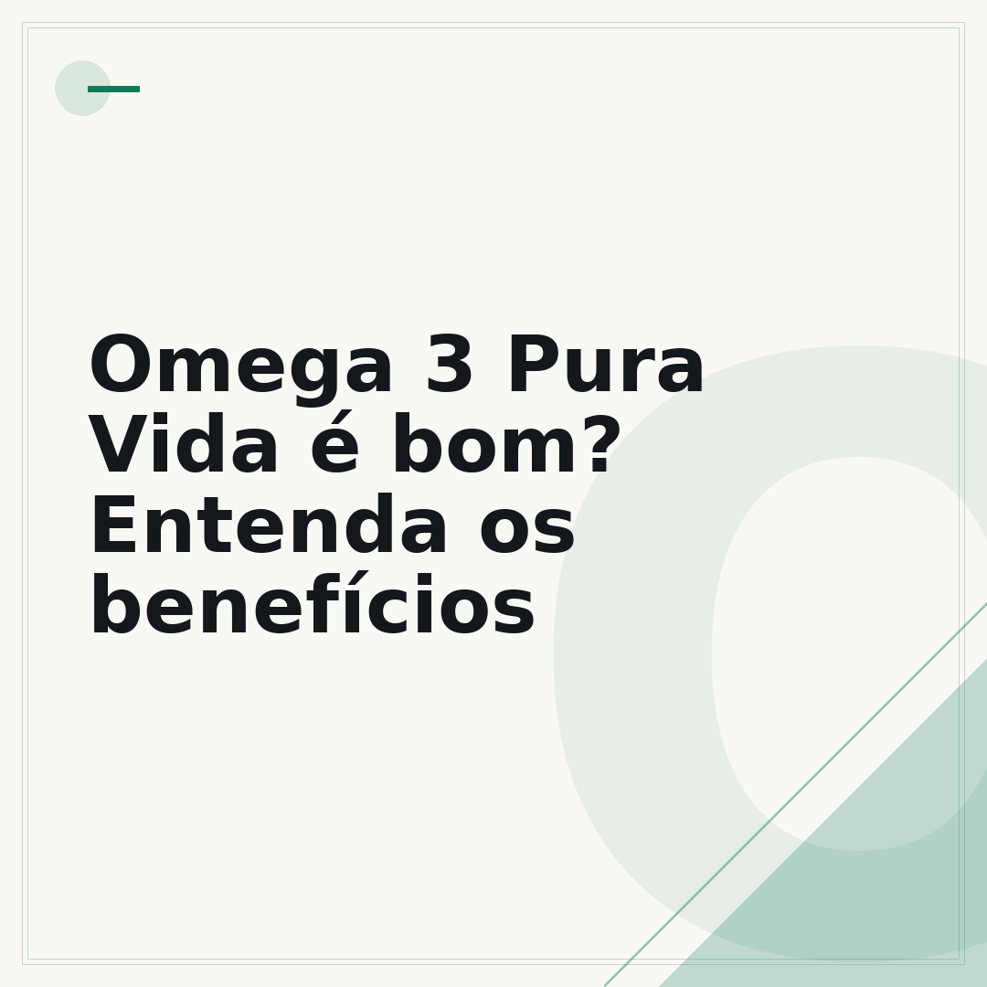 Omega 3 Pura Vida é bom? Entenda os benefícios