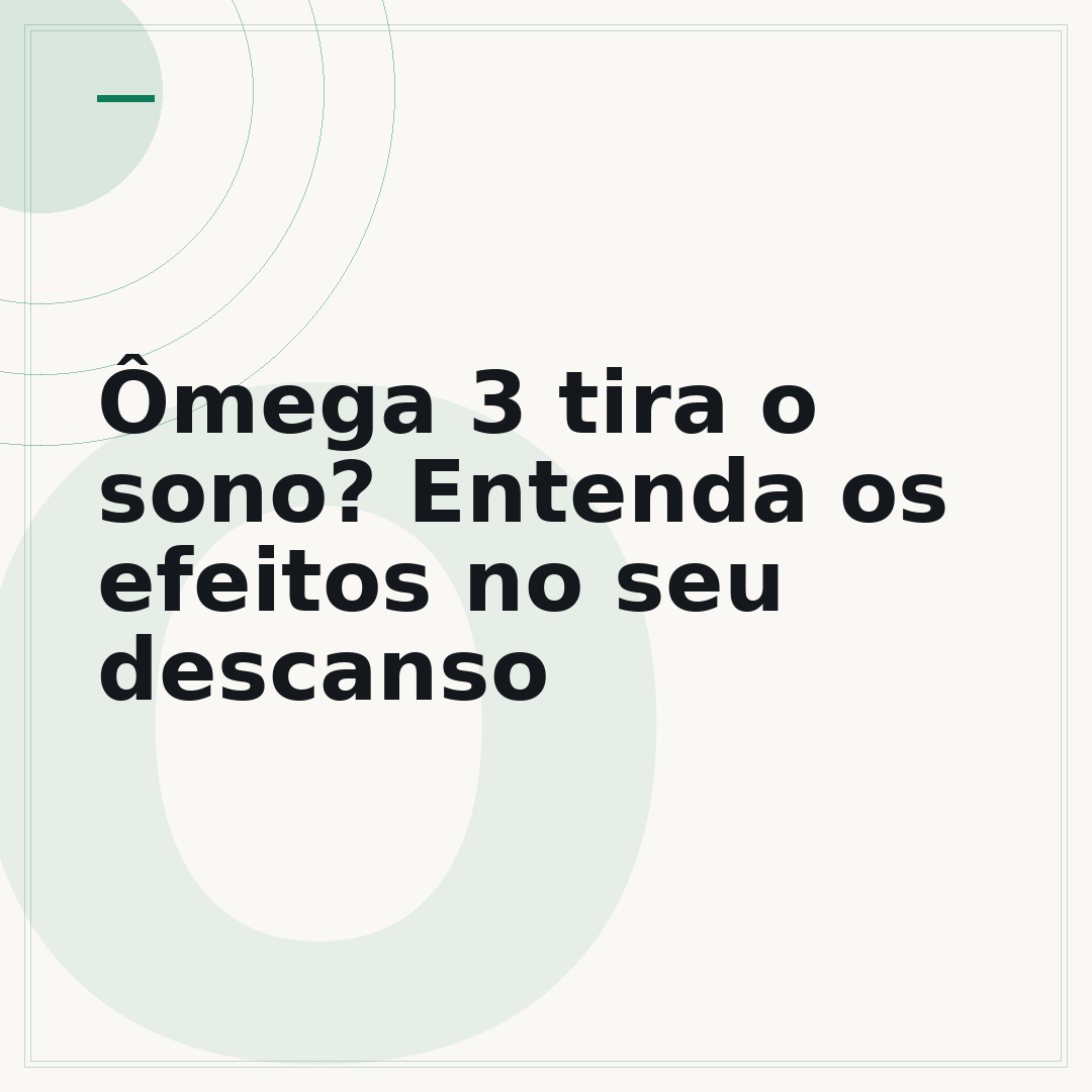 Ômega 3 tira o sono? Entenda os efeitos no seu descanso