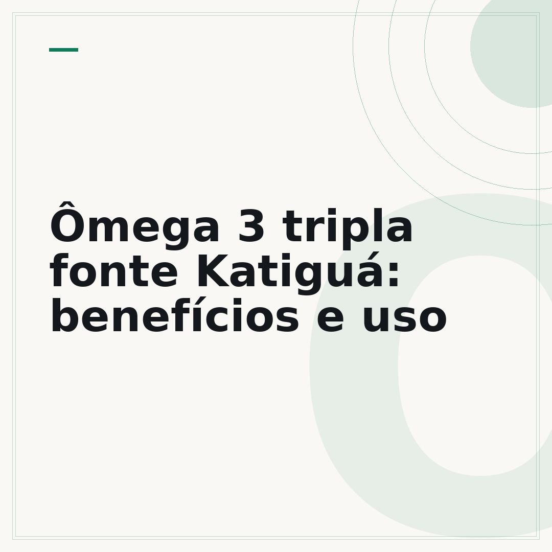 Ômega 3 tripla fonte Katiguá: benefícios e uso
