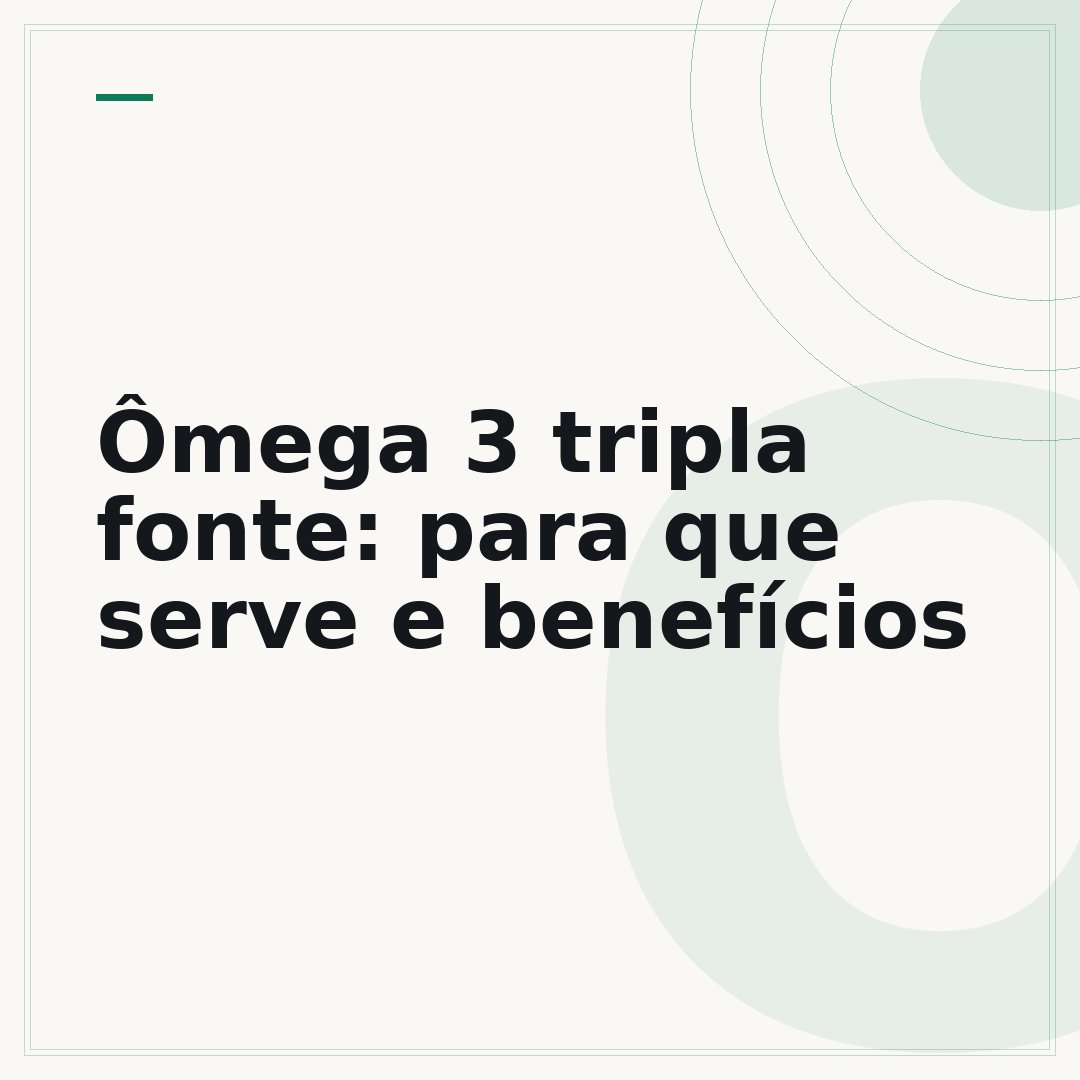Ômega 3 tripla fonte: para que serve e benefícios