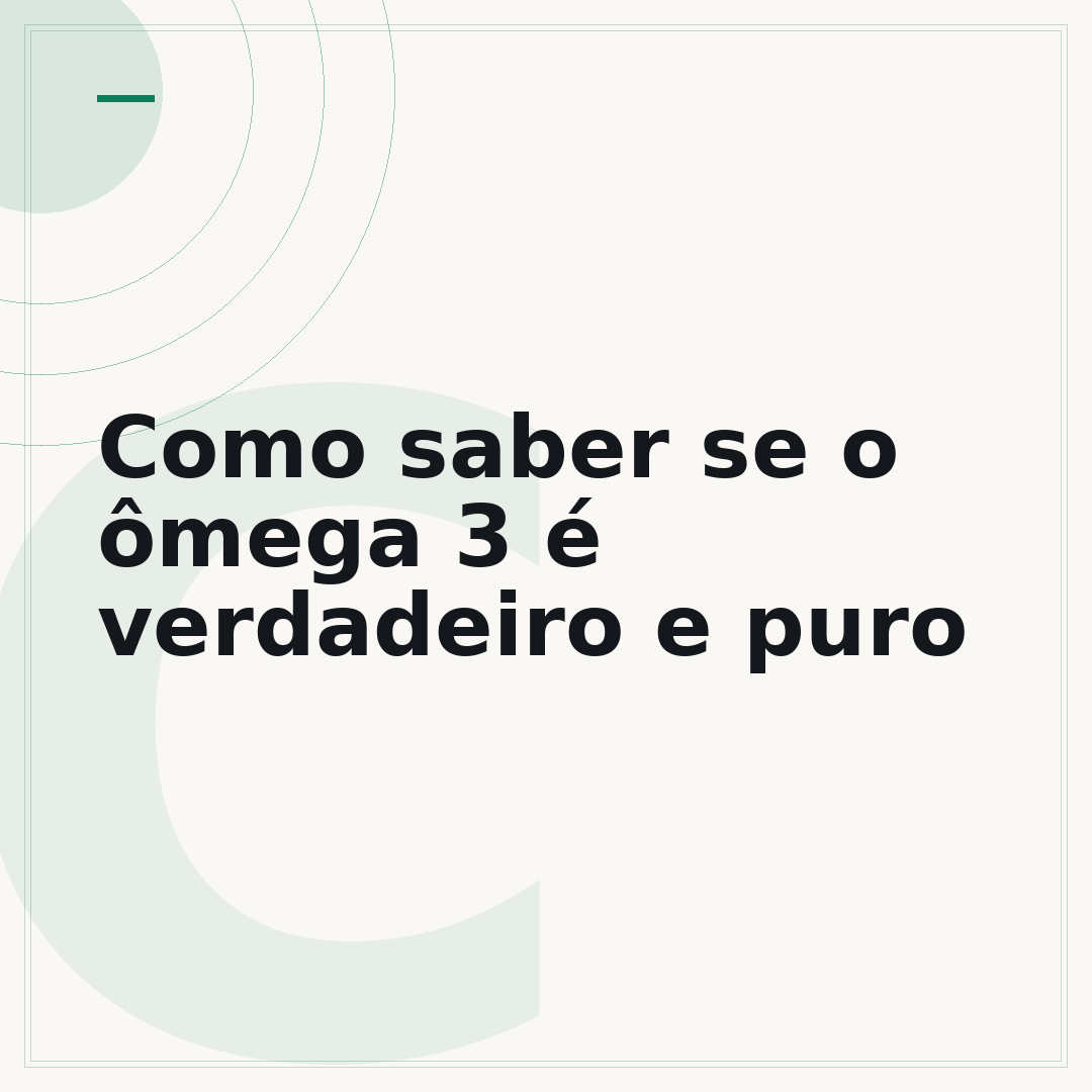 Como saber se o ômega 3 é verdadeiro e puro