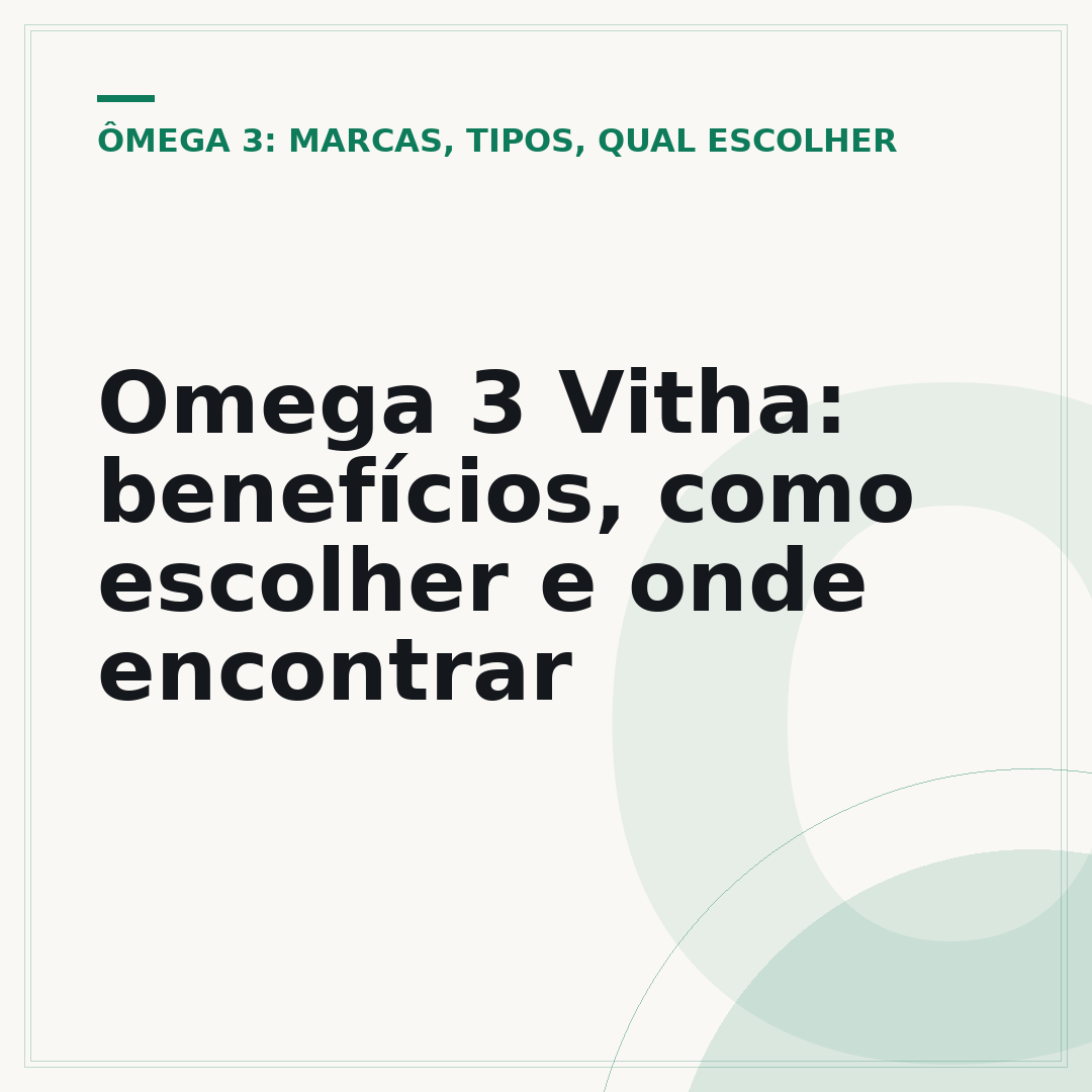 Omega 3 Vitha: benefícios, como escolher e onde encontrar