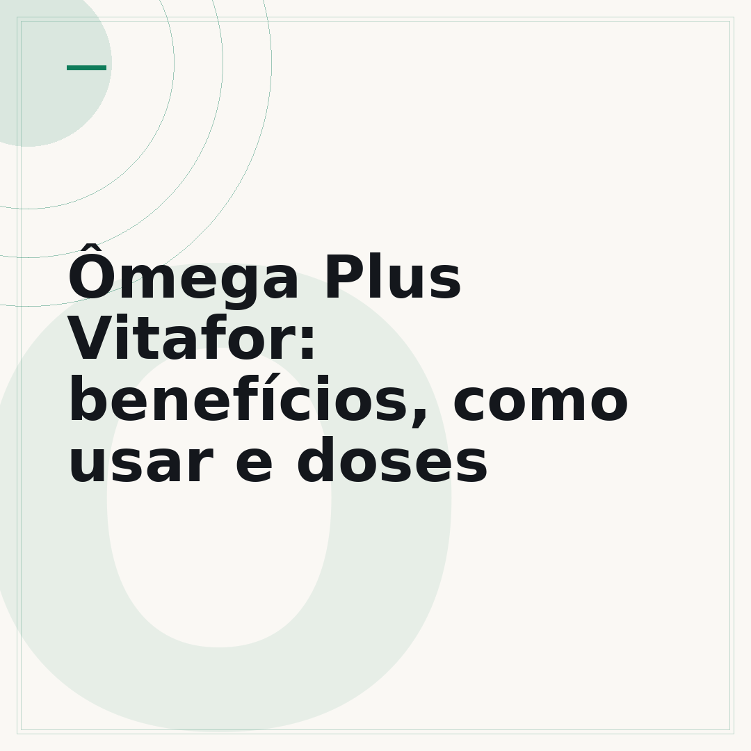 Ômega Plus Vitafor: benefícios, como usar e doses