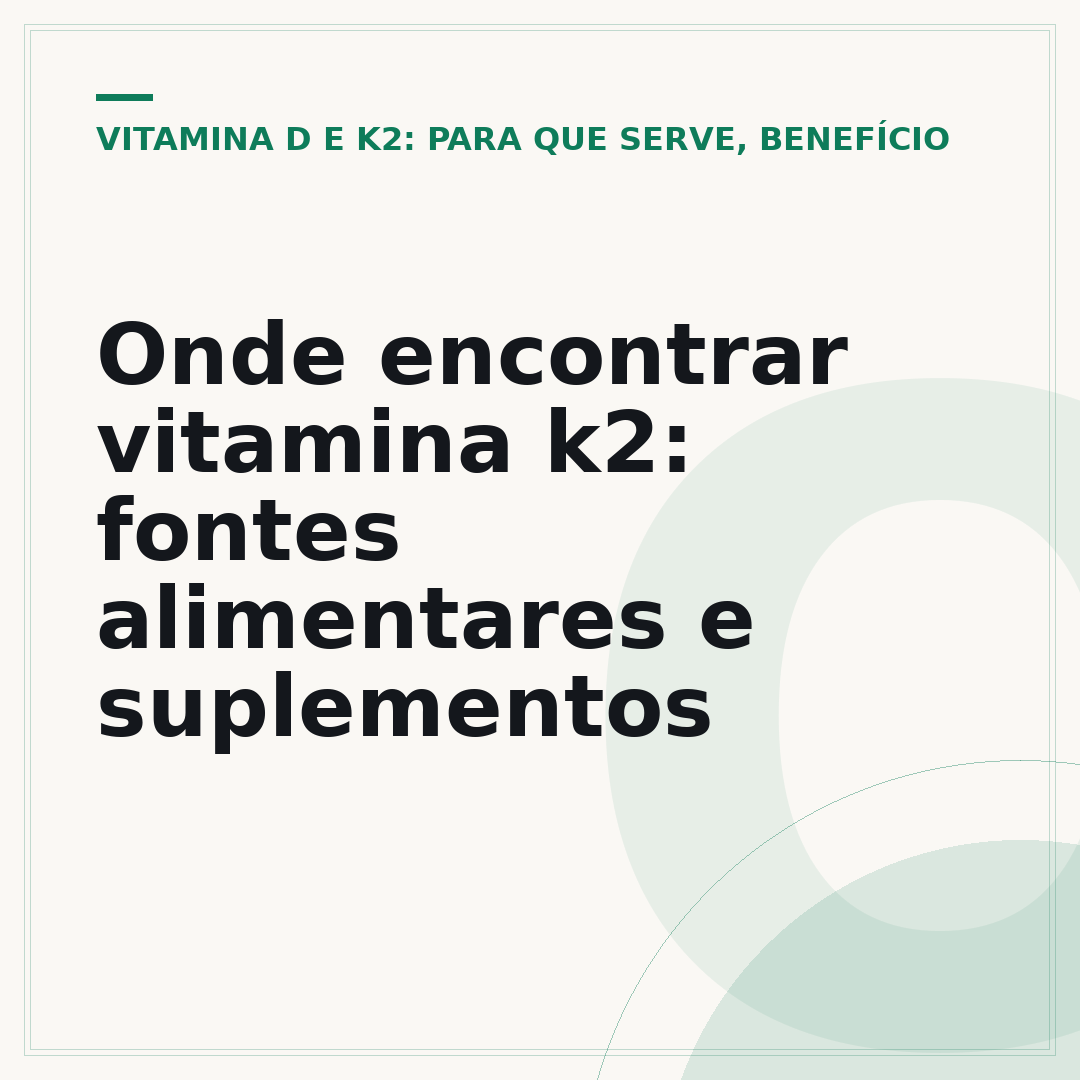 Onde encontrar vitamina k2: fontes alimentares e suplementos