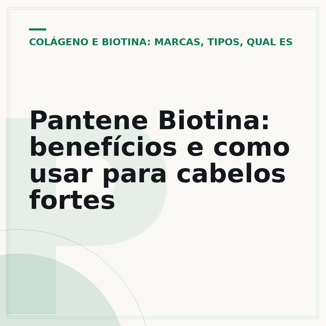 Pantene Biotina: benefícios e como usar para cabelos fortes