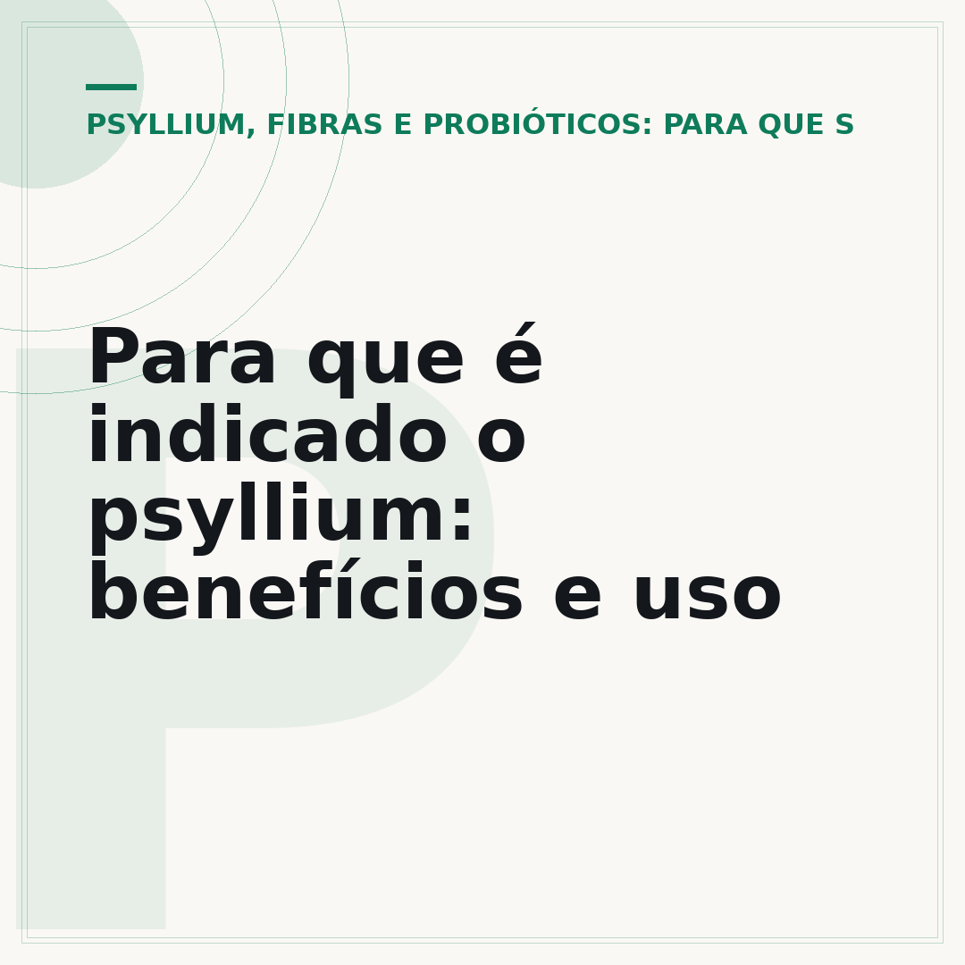Para que é indicado o psyllium: benefícios e uso