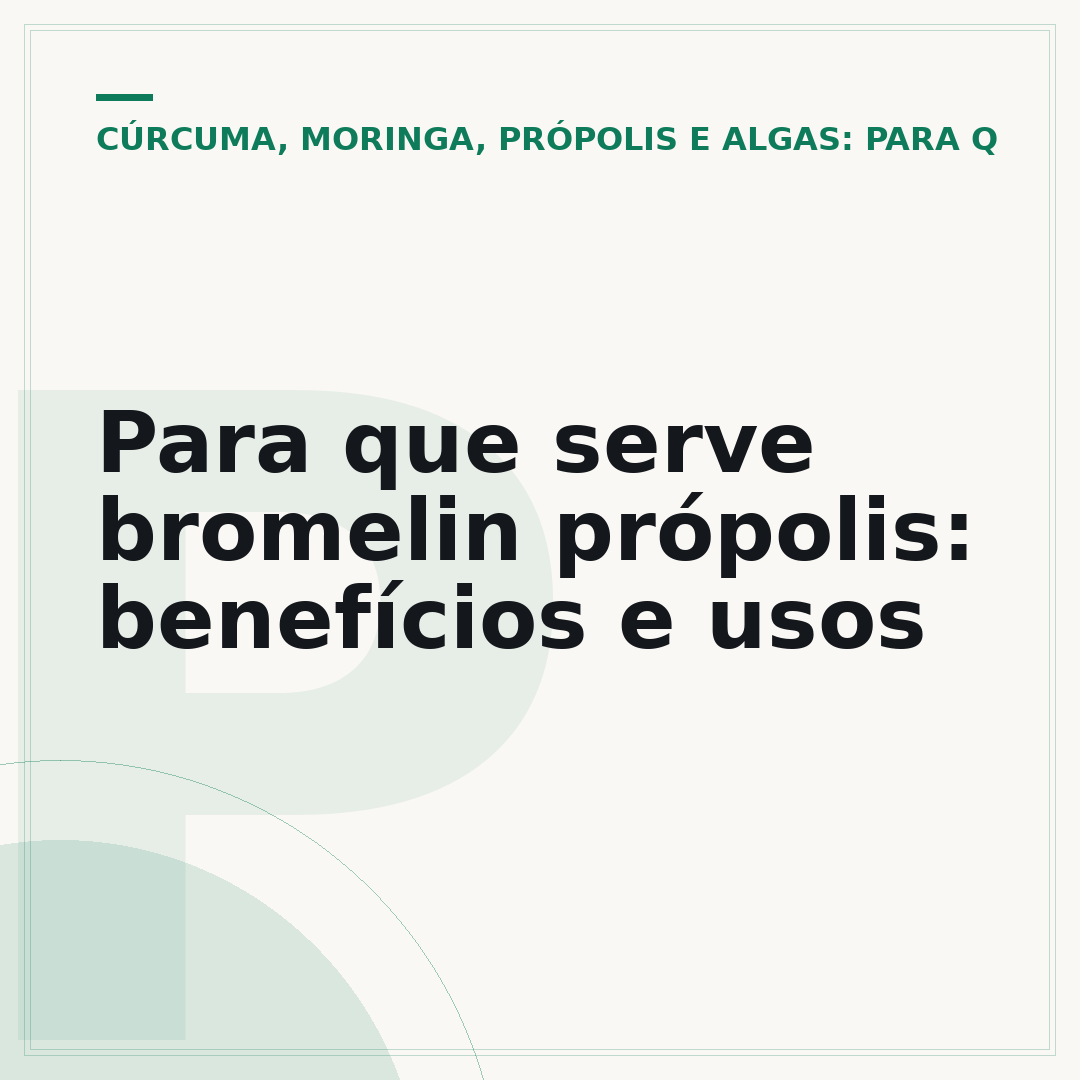 Para que serve bromelin própolis: benefícios e usos